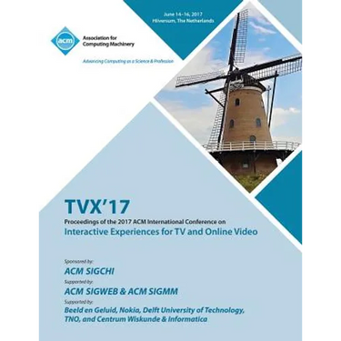 Tvx '17: ACM International Conference on Interactive Experiences for TV and Online Video