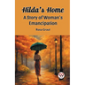 Hilda's Home A Story Of Woman's Emancipation