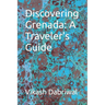 Discovering Grenada: A Traveler's Guide