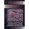 Yo, Little Brother . . .: Basic Rules of Survival for Young African American Males