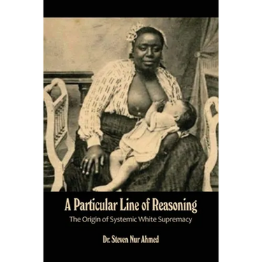 A Particular Line of Reasoning: The Origin of Systemic White Supremacy