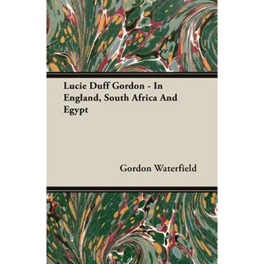 Lucie Duff Gordon - In England, South Africa And Egypt