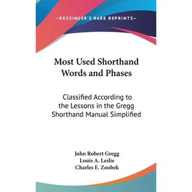 Most Used Shorthand Words and Phases: Classified According to the Lessons in the Gregg Shorthand Manual Simplified