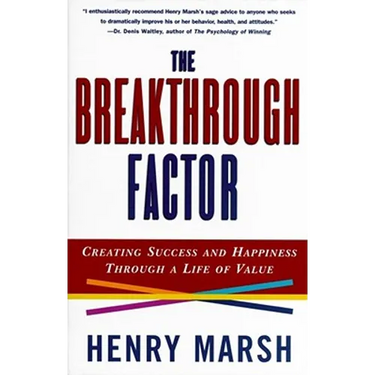 The Breakthrough Factor: Creating Success and Happiness Through a Life of Value