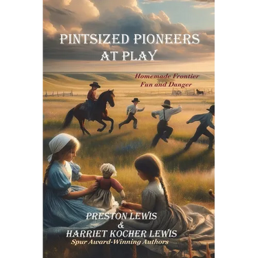 Pintsized Pioneers at Play: Homemade Frontier Fun and Danger