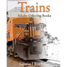 Trains Adults Coloring Book: Transportation Coloring Book