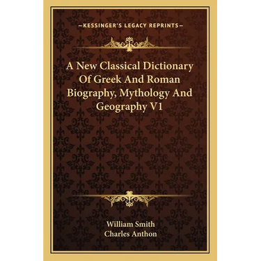 A New Classical Dictionary Of Greek And Roman Biography, Mythology And Geography V1