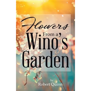 Flowers From a Wino's Garden