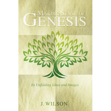 Making Sense of Genesis: Its Unfolding Ideas and Images