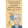 "A Patient Man Named Joe Watched Trump Refuse to Go..."