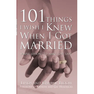 101 Things I Wish I Knew When I Got Married: Simple Lessons to Make Love Last