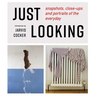 Just Looking: Snapshots, Close-Ups and Portraits of the Everyday