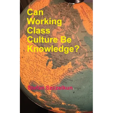Can Working Class Culture be Knowledge?