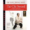 Tai CHI Sword Classical Yang Style: The Complete Form, Qigong, and Applications