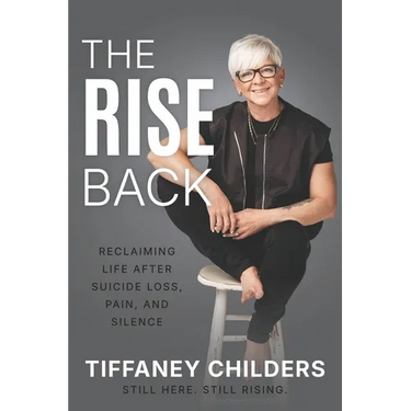 The Rise Back: Reclaiming Life After Suicide Loss, Pain, and Silence