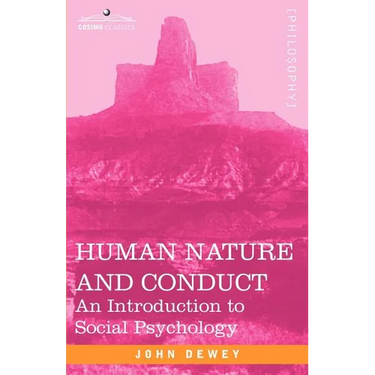 Human Nature and Conduct: An Introduction to Social Psychology