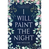 I Will Paint the Night