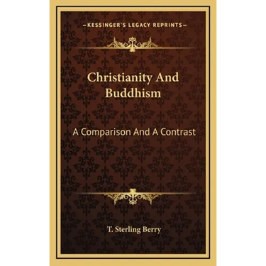 Christianity And Buddhism: A Comparison And A Contrast