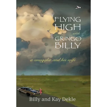 Flying High with Gringo Billy: a smuggler and his wife