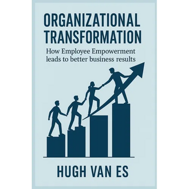Organizational Transformation: How Employee Empowerment Leads to Better Business Results