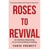 Roses to Revival: An Unlikely Beginning to an Extraordinary Ending