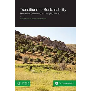 Transitions to Sustainability: Theoretical Debates for a Changing Planet
