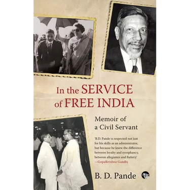 In the Service of Free India Memoir of a Civil Servant