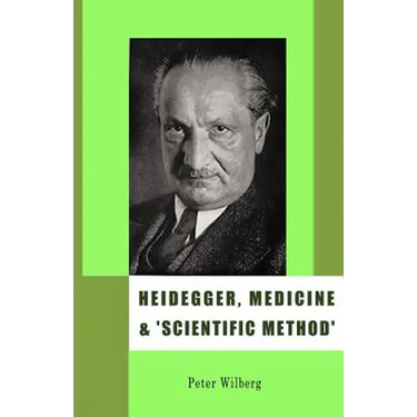 Heidegger, Medicine and 'scientific Method': The Unheeded Message of the Zollikon Seminars