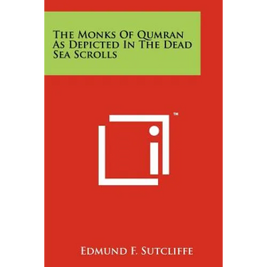 The Monks of Qumran as Depicted in the Dead Sea Scrolls