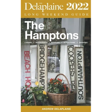 The Hamptons - The Delaplaine 2022 Long Weekend Guide