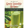 Get a Boost with Green Smoothie Recipes: 40+ Recipes to Trigger Weight Loss and Improve Health