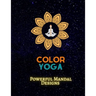 Color Yoga: Powerful Mandal Design: Recharge Your Power