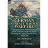 German Surface Raider Warfare: the Ships and Operations of the German Imperial Navy During the First World War, 1914-18