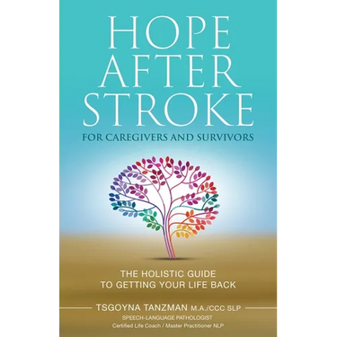 Hope After Stroke for Caregivers and Survivors: The Holistic Guide To Getting Your Life Back