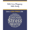 Bible Verse Mapping Bible Study: Live a Less Stress Life