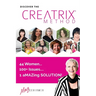 Discover the Creatrix Method: 44 Women, 100+ Issues... 1 aMAZing Solution!