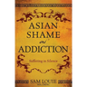 Asian Shame and Addiction: Suffering in Silence