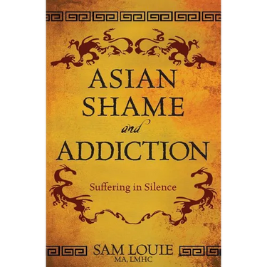 Asian Shame and Addiction: Suffering in Silence
