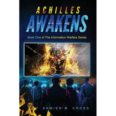 Achilles Awakens: Informational Warfare Series Volume One