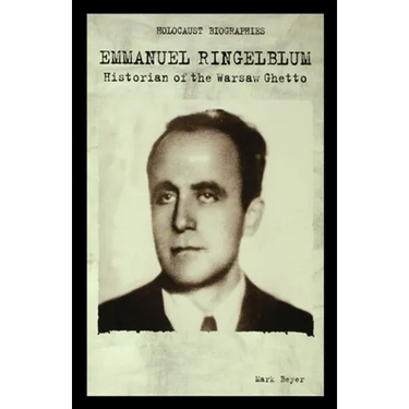 Emmanuel Ringelblum: Historian of the Warsaw Ghetto