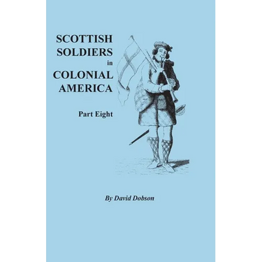 Scottish Soldiers in Colonial America, Part Eight