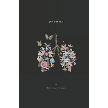 Pneuma: a poetry collection by Faye Alexandra Rose