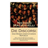 Die Discorsi: Das Wesen einer starken Republik (Politische Betrachtungen über die alte und die italienische Geschichte): Gedanken zu