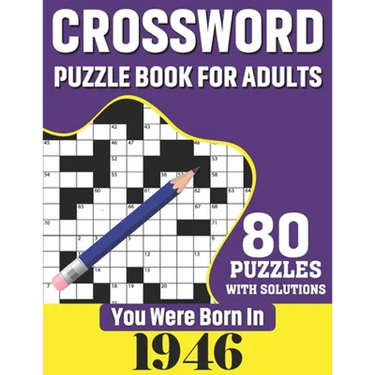 You Were Born In 1946: Crossword Puzzle Book For Adults: 80 Large Print Challenging Crossword Puzzles Book With Solutions For Adults Seniors