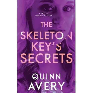 The Skeleton Key's Secrets: A Bexley Squires Mystery Book 4
