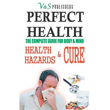 Perfect Health - Health Hazards & Cure