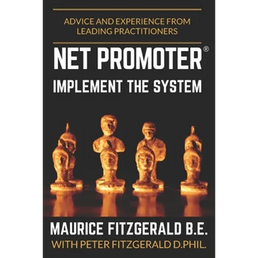 Net Promoter - Implement the System: Advice and experience from leading practitioners