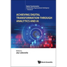 Achieving Digital Transformation Through Analytics and AI