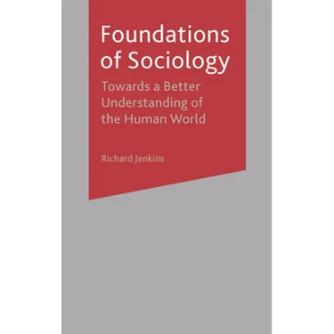 Foundations of Sociology: Towards a Better Understanding of the Human World