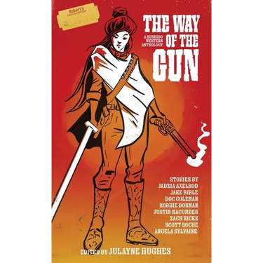 The Way of the Gun: A Bushido Western Anthology